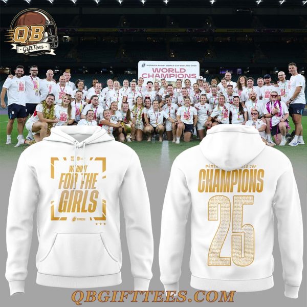 England 2025 Women Rugby World Cup For The Girls Champions Hoodie