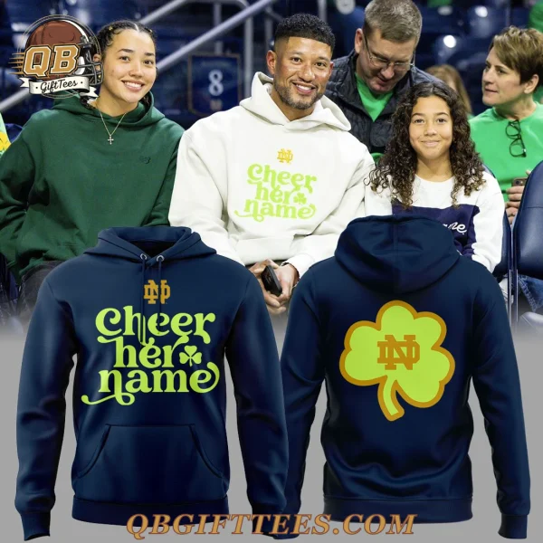 Notre Dame Fighting Irish Cheer Her Name Special Edition Hoodie